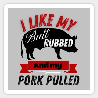 BBQ Grilling I Like My Butt Rubbed and my Pork Pulled Sticker